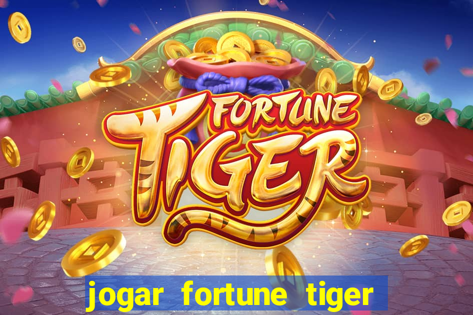 jogar fortune tiger sem depositar